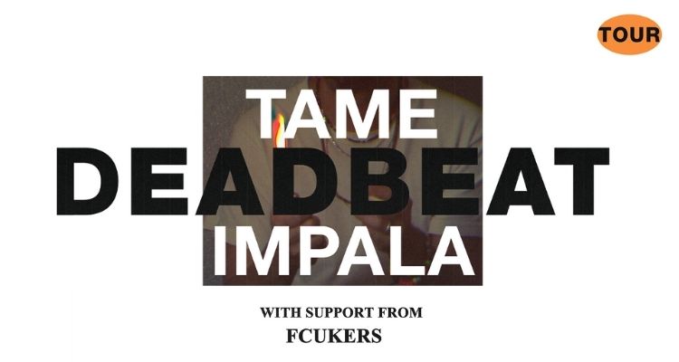 Tame Impala – Deadbeat Tour